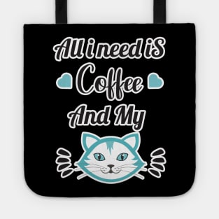 All i need Is Coffee and my cat ,Funny cat Mother , cat Moms Gift, Coffee Lover Gift, Funny For Mom, Coffee Tote