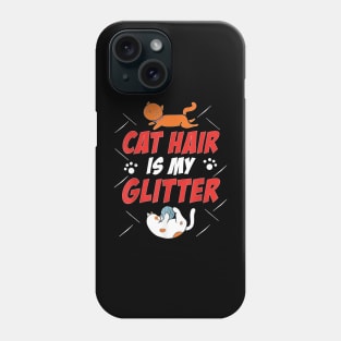 Cat Hair Is My Glitter Funny Cat Lover Kitten Kitty Phone Case