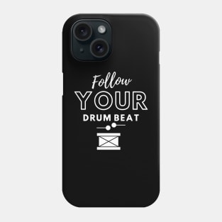 Follow your drum beat Phone Case