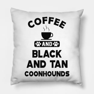 black and tan coonhound dog - Coffee and Black and tan coonhounds Pillow