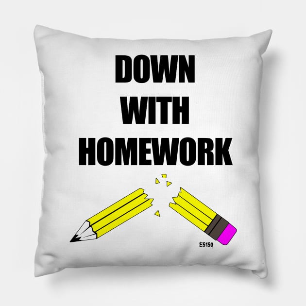 Down With Homework Pillow by E5150Designs