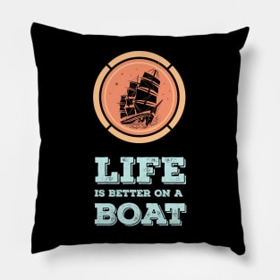 LIFE is better on a BOAT Epic MOTTO for the Sea Captains Pillow