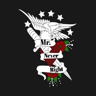 Mr never right T-Shirt