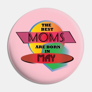 Best Moms are born in May T-Shirt Gift Idea Pin
