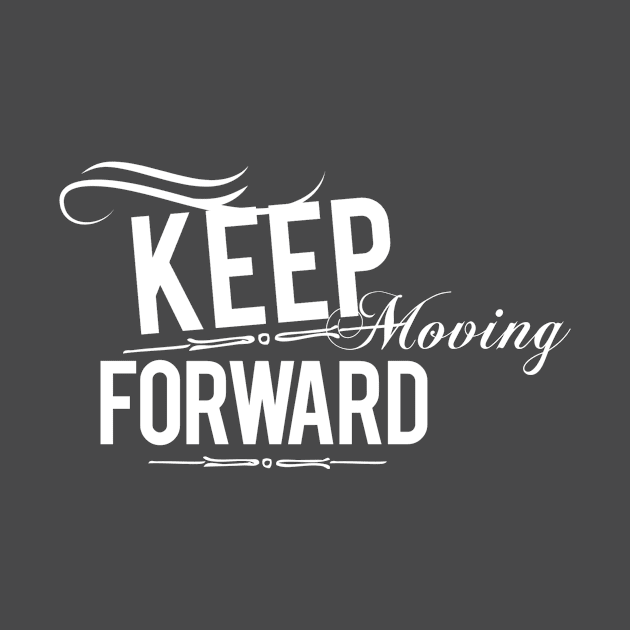 Inspirational Keep Moving Forward by karolynmarie