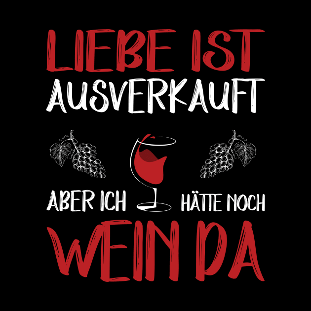 Liebe ist ausverkauft aber ich hätte noch Wein da by 5StarDesigns