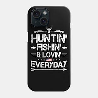 Huntin' Fishin' Loving Everyday America Flag Phone Case