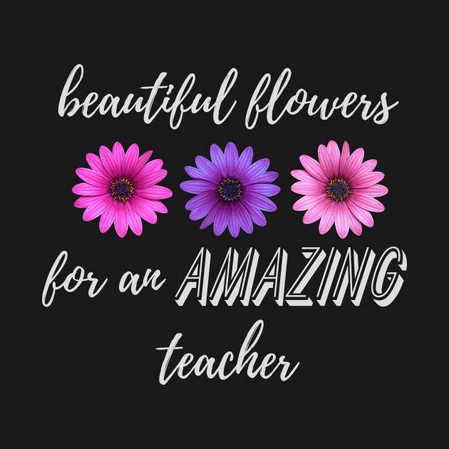 Beautiful Flowers for an Amazing Teacher - Daisy by TeodoraSWorkshop