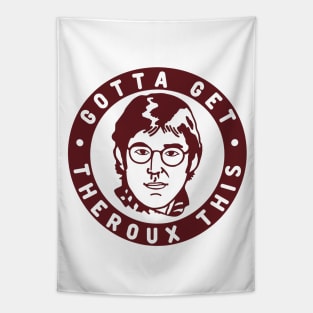 Gotta Get Theroux This! Louis Style. Tapestry