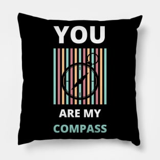 You are my compass Pillow