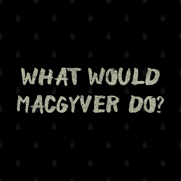 What Would MacGyver Do? by Jazz In The Gardens