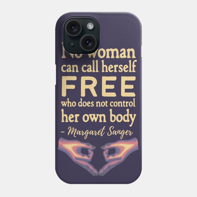 Margaret Sanger Quote Phone Case by Left Of Center