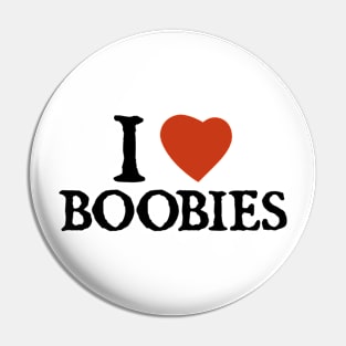 I Love I Heart Boobies Pin