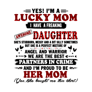 yes! I'm a lucky mom I have a freaking daughter she's stubborn messy and a bit silly sometimes but she is a perfect mixture of T-Shirt