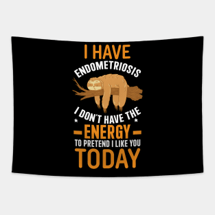 I Have Endometriosis I Don't Have The Energy To Pretend I Like You Tapestry