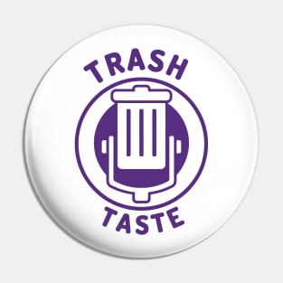 trash taste Pin