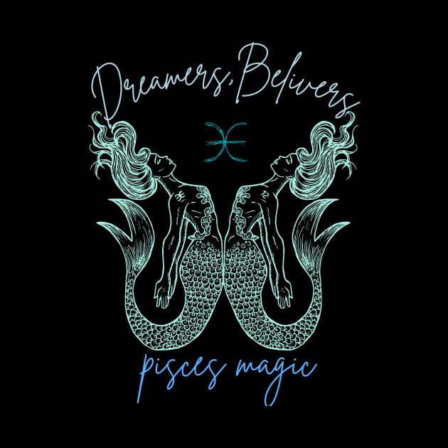 Pisces Magic: Dreamer, Believer T-shirt by ShirtVibe