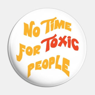 No Time For Toxic People Inspirational quote Pin