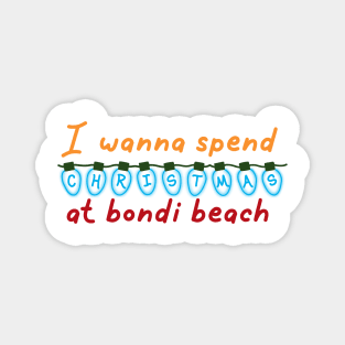 I wanna spend Christmas at bondi beach Magnet