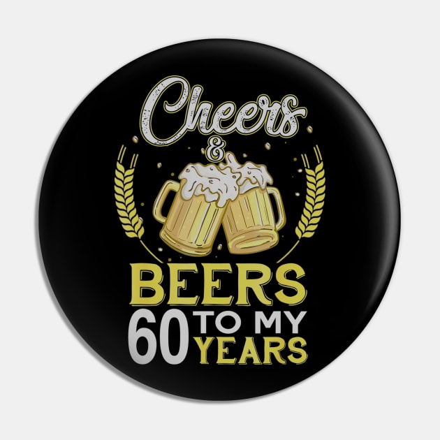 Cheers And Beers To My 60 Years Old 60th Birthday Gift Pin by teudasfemales