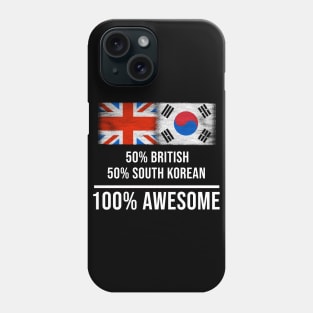 50% British 50% South Korean 100% Awesome - Gift for South Korean Heritage From South Korea Phone Case