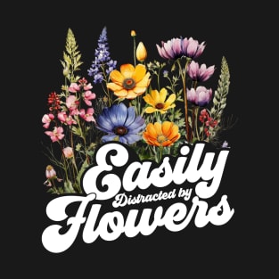 Easily Distracted By Flowers T-Shirt