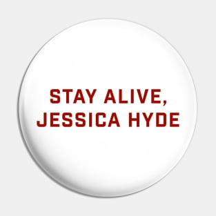 Stay Alive, Jessica Hyde Pin