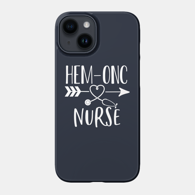 Mangel moeilijk tevreden te krijgen knop Hem Onc Nurse Gift Hematology Oncology Nurse Gift Hem Onc Nurse - Medical  Surgical Nurse - Phone Case | TeePublic