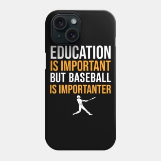 Education Is Important But Baseball Is Importanter Phone Case