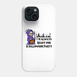 I’m Always Ready For a Halloween Party Phone Case