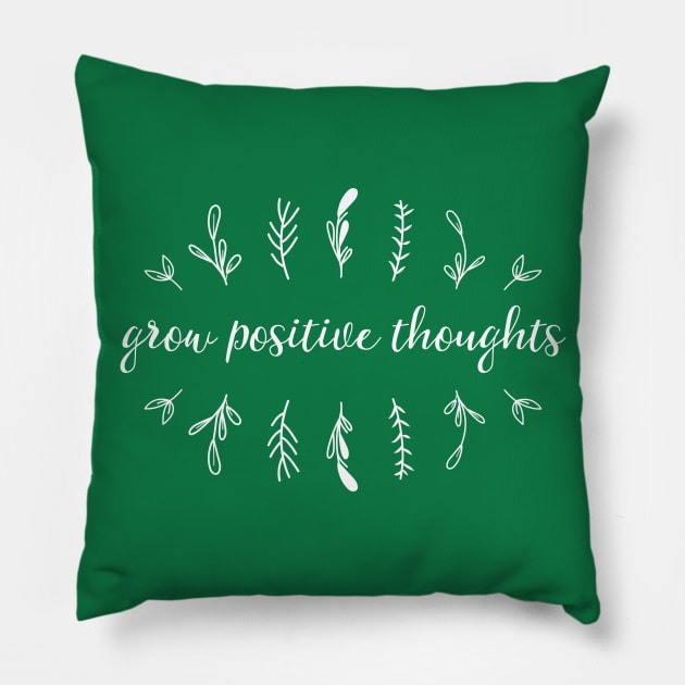 Grow Positive Thoughts Pillow by inspireart