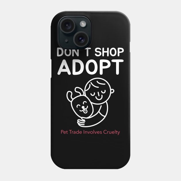 Don't Shop, Adopt. Dog Lover & Animal Rights Advocate Phone Case by Herbivore Nation - Vegan Gifts