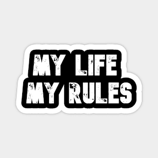 My life, my rules Magnet