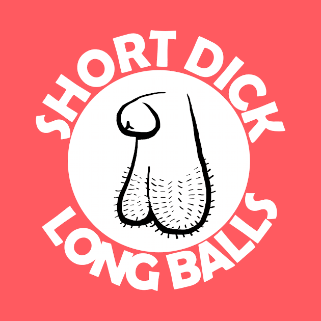 Short Dick, Long Balls by kthorjensen