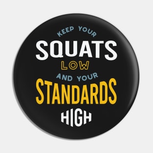 Funny Fitness Saying Keep Your Squats Low Pin