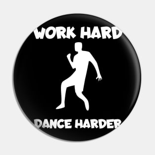 Work hard dance harder men Pin