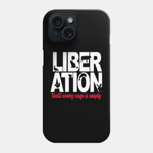 Animal Liberation until every Phone Case