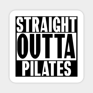 STRAIGHT OUTTA PILATES Magnet