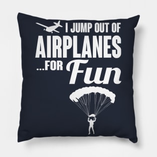 I jump out of airplanes for fun (white) Pillow