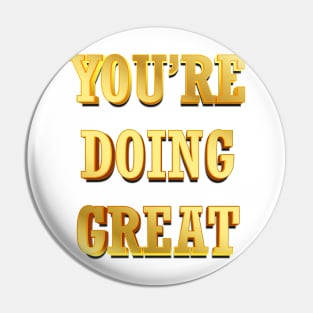 YOU’RE DOING GREAT vintage Pin