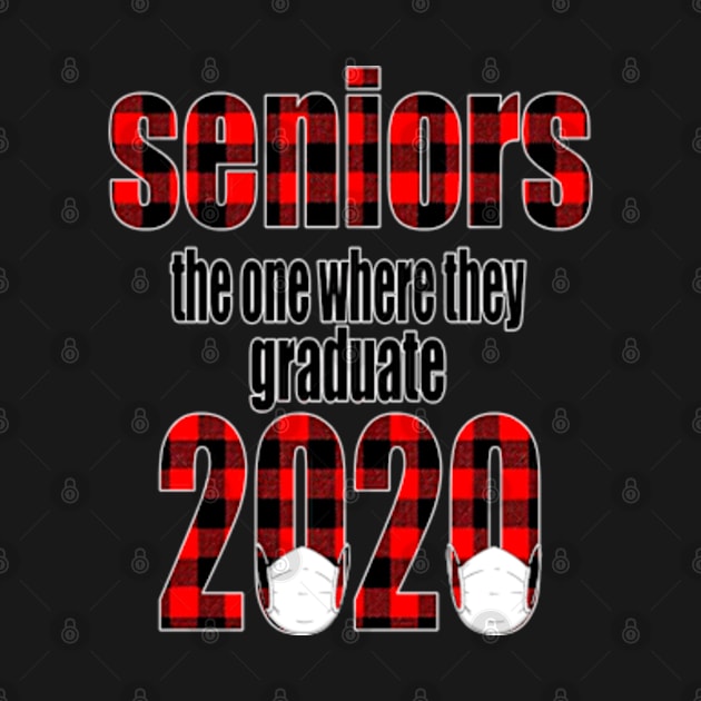 Seniors 2020 The One Where They Were Quarantined by graficklisensick666