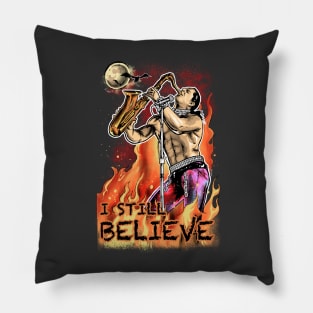 I STILL BELIEVE Pillow