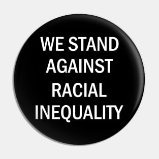 We Stand Against Racial Inequlity, Black Lives Matter, Civil Rights, Human Rights Pin