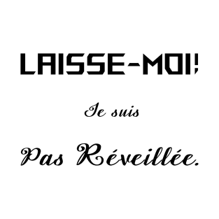 laisse moi je suis pas réveillée T-Shirt