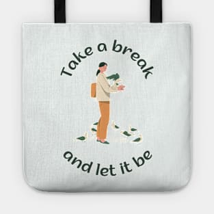 Take a break and let it be Tote