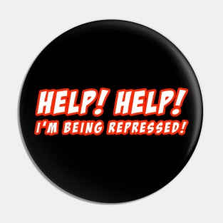 HELP! HELP! I'M BEING REPRESSED! (BOLD) Pin