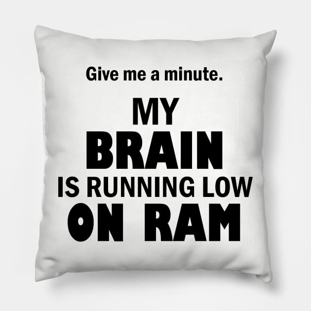 My brain is running low on ram – Funny tech humor Pillow by Bethany-Bailey