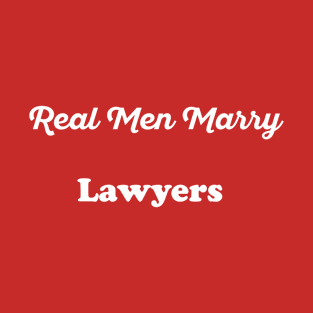 Real Men Marry Lawyers Gift for Husband T-Shirt T-Shirt