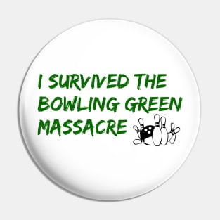 I Survived the Bowling Green Massacre Pin