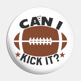 can i kick it American Football Pin